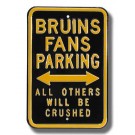 Steel Parking Sign: "BRUINS FANS PARKING:  ALL OTHERS WILL BE CRUSHED"